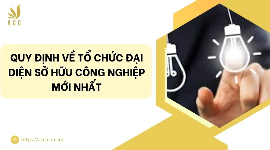 Quy định về tổ chức đại diện sở hữu công nghiệp mới nhất