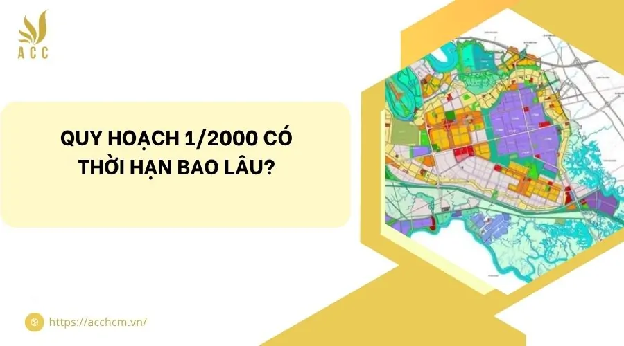 Quy hoạch 1/2000 có thời hạn bao lâu?