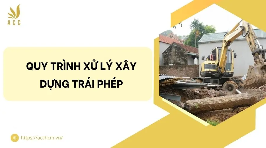 Quy trình xử lý xây dựng trái phép