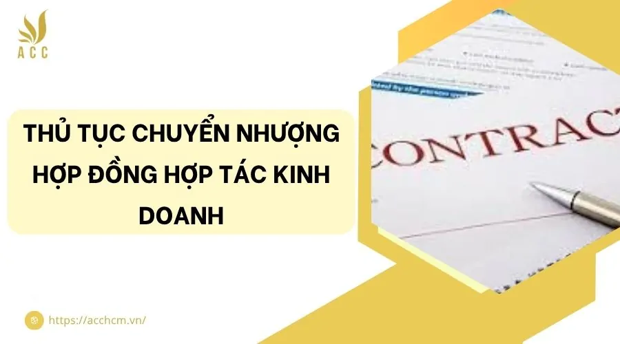 Thủ tục chuyển nhượng hợp đồng hợp tác kinh doanh