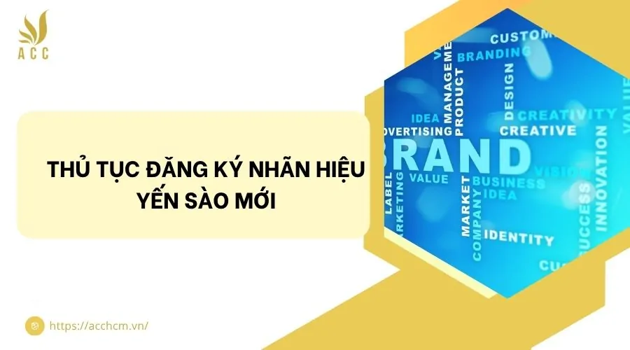 Thủ tục đăng ký nhãn hiệu​ yến sào mới