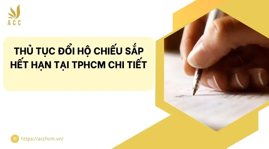 Thủ tục đổi hộ chiếu sắp hết hạn tại TPHCM chi tiết