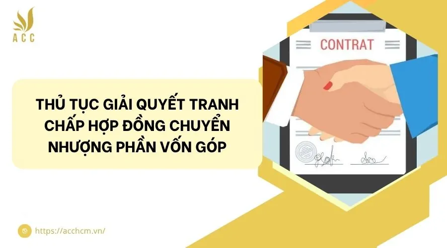 Thủ tục giải quyết tranh chấp hợp đồng chuyển nhượng phần vốn góp