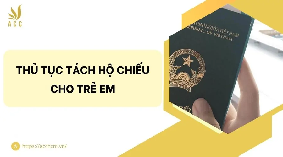 Thủ tục tách hộ chiếu cho trẻ em