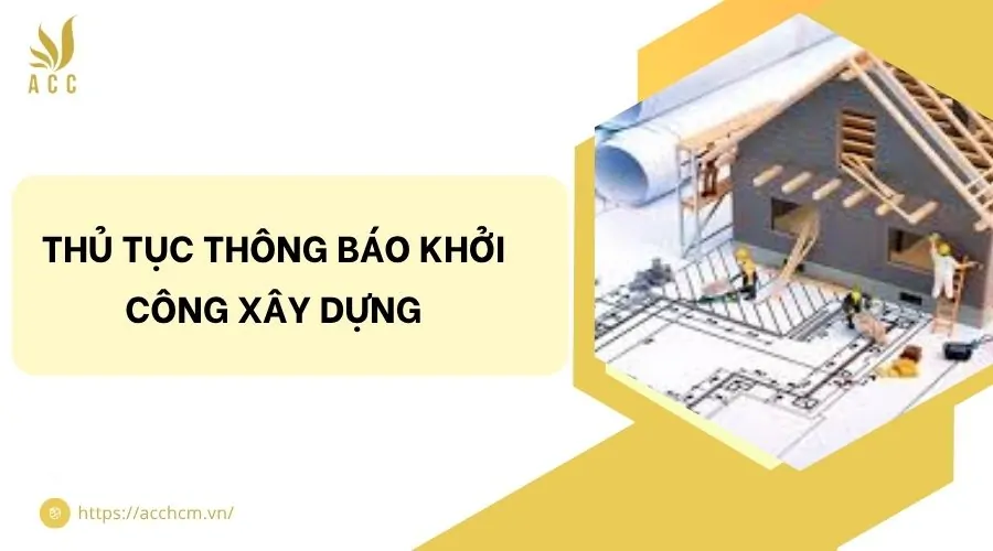 Thủ tục thông báo khởi công xây dựng​