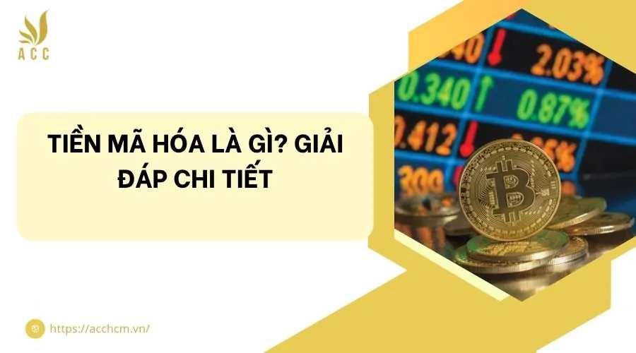 Tiền mã hóa là gì? Giải đáp chi tiết