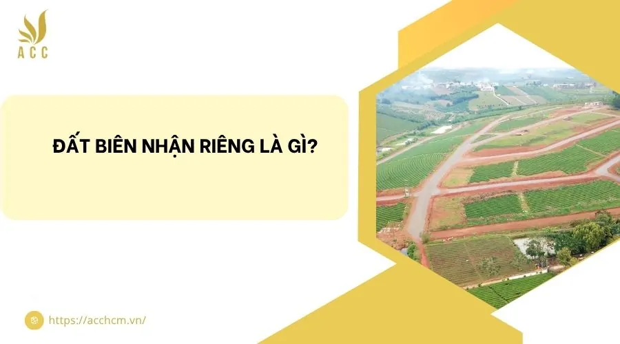 Đất biên nhận riêng là gì?