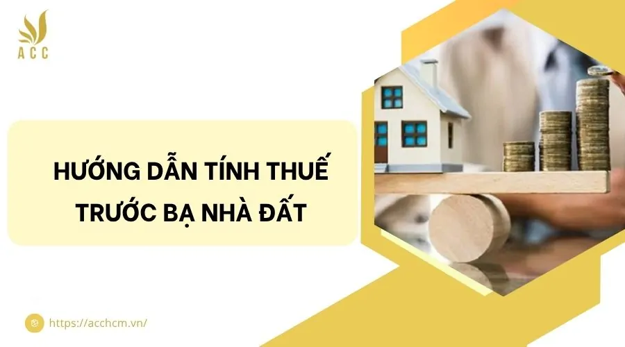 Hướng dẫn tính thuế trước bạ nhà đất