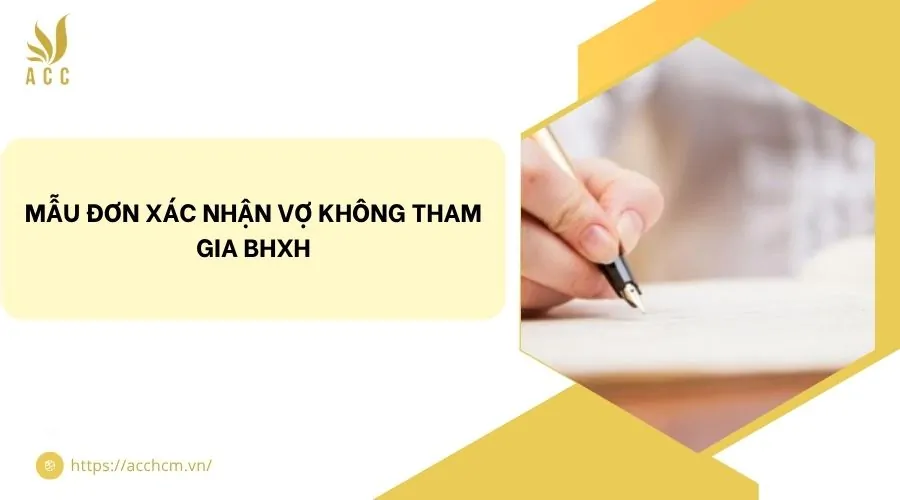 Mẫu đơn xác nhận vợ không tham gia BHXH