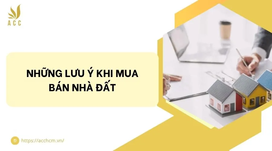 Những lưu ý khi mua bán nhà đất