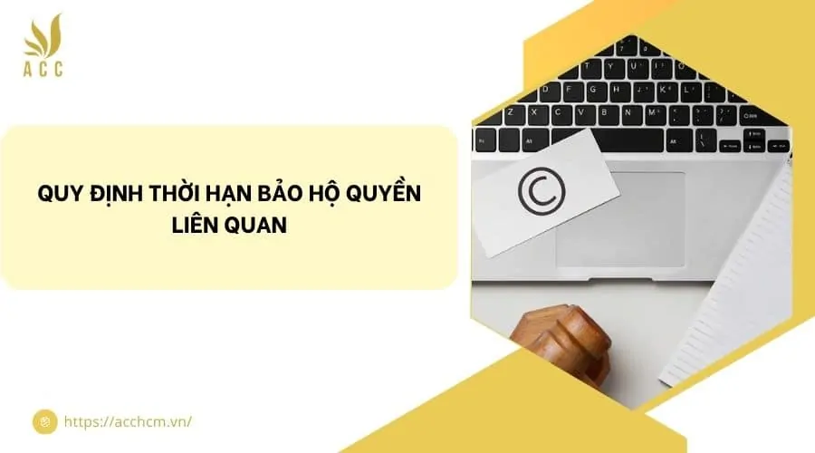 Quy định thời hạn bảo hộ quyền liên quan
