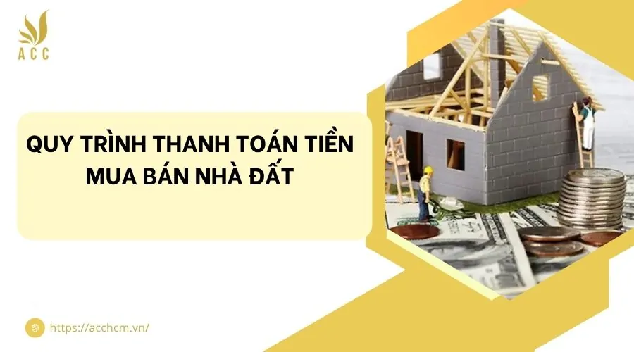 Quy trình thanh toán tiền mua bán nhà đất