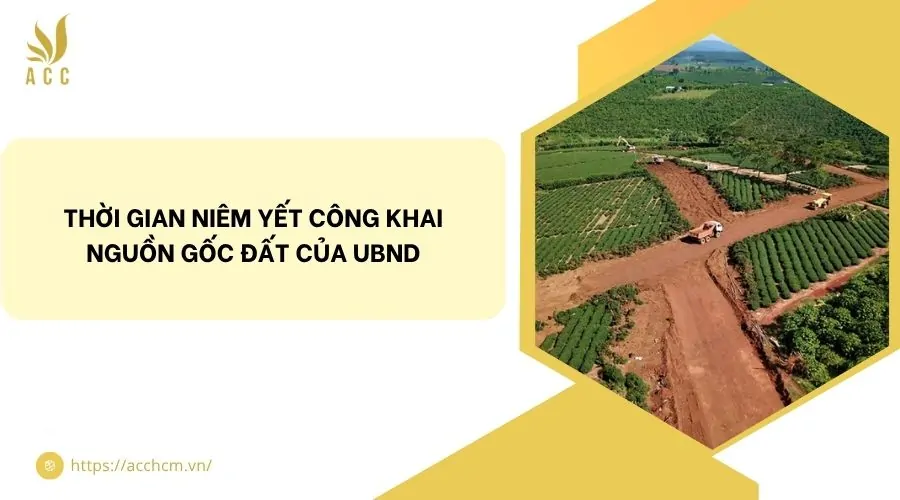 Thời gian niêm yết công khai nguồn gốc đất của UBND