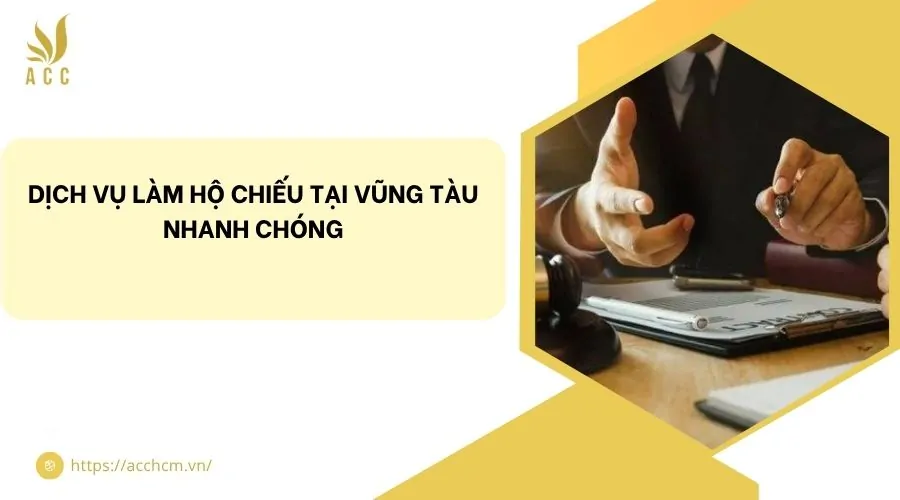Dịch vụ làm hộ chiếu tại Vũng Tàu nhanh chóng
