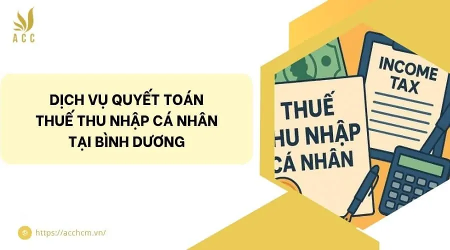 Dịch vụ quyết toán thuế thu nhập cá nhân tại Bình Dương