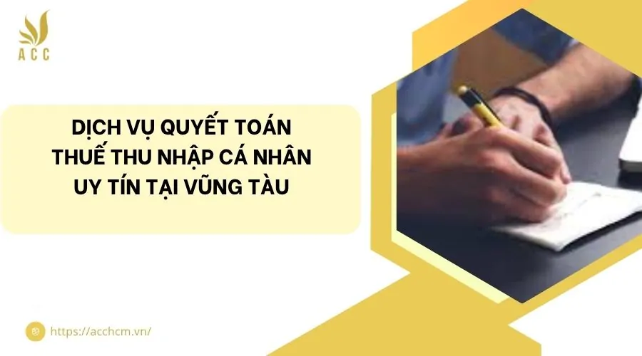 Dịch vụ quyết toán thuế thu nhập cá nhân uy tín tại Vũng Tàu
