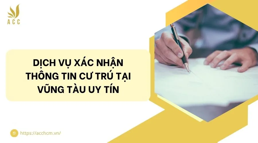 Dịch vụ xác nhận thông tin cư trú tại Vũng Tàu uy tín