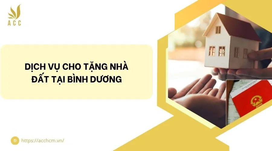Dịch vụ cho tặng nhà đất tại Bình Dương