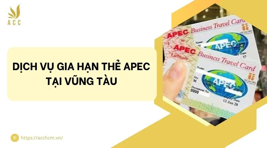 Dịch vụ gia hạn thẻ APEC​ tại Vũng Tàu