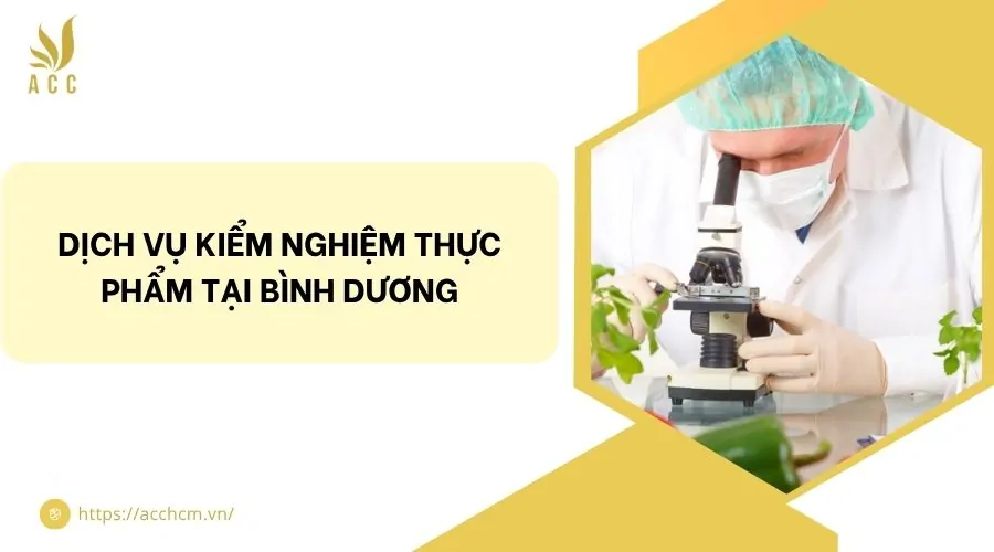 Dịch vụ kiểm nghiệm thực phẩm tại Bình Dương