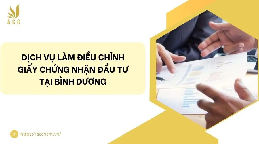 Dịch vụ làm điều chỉnh giấy chứng nhận đầu tư tại Bình Dương