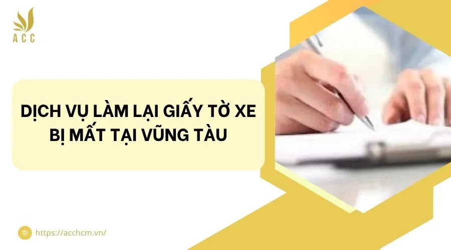 Dịch vụ làm lại giấy tờ xe bị mất tại Vũng Tàu