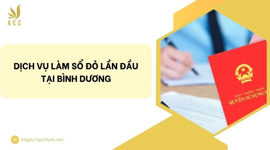 Dịch vụ làm sổ đỏ lần đầu tại Bình Dương