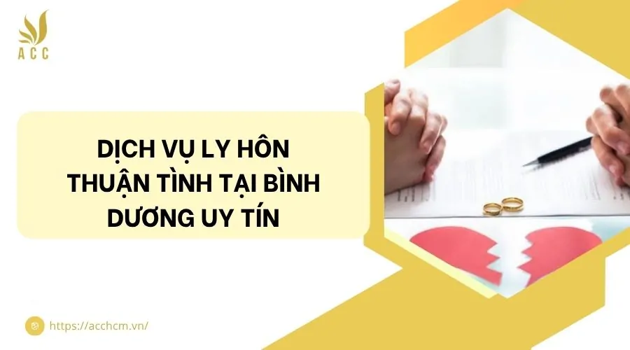 Dịch vụ ly hôn thuận tình tại Bình Dương uy tín