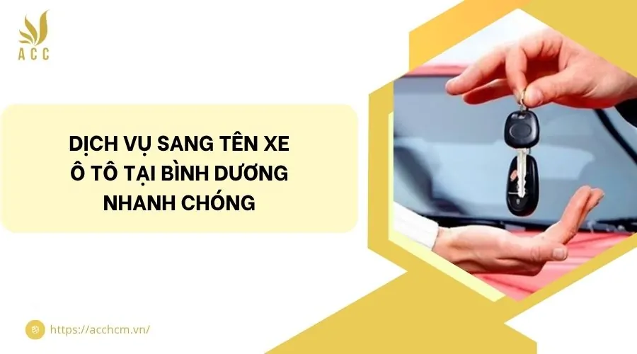 Dịch vụ sang tên xe ô tô tại Bình Dương nhanh chóng