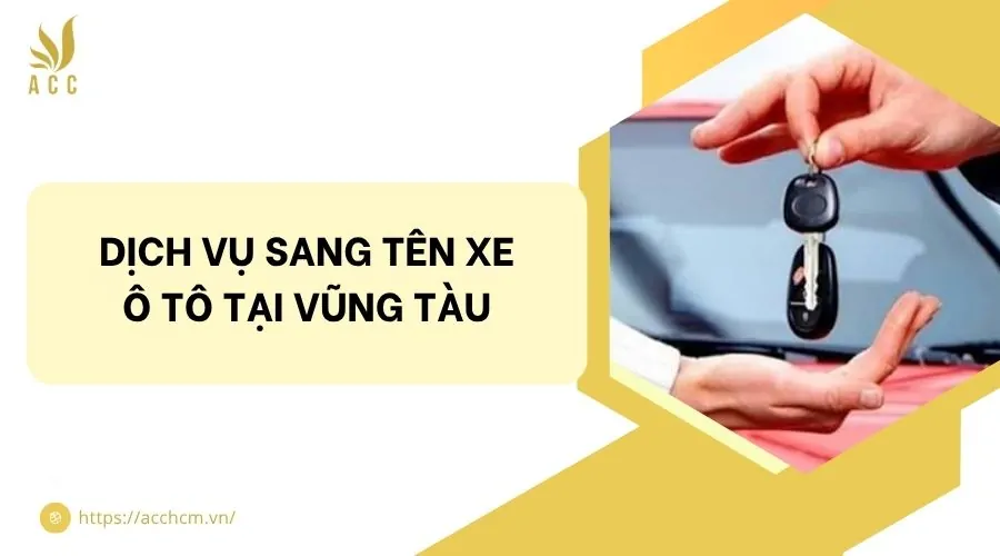 Dịch vụ sang tên xe ô tô tại Vũng Tàu
