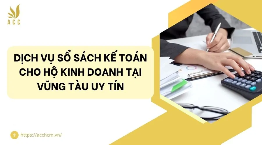 Dịch vụ sổ sách kế toán cho hộ kinh doanh tại Vũng Tàu uy tín