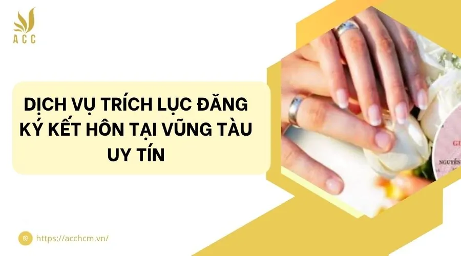 Dịch vụ trích lục đăng ký kết hôn tại Vũng Tàu uy tín