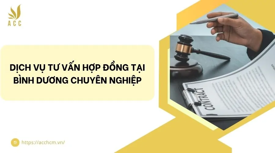 Dịch vụ tư vấn hợp đồng​ tại Bình Dương chuyên nghiệp