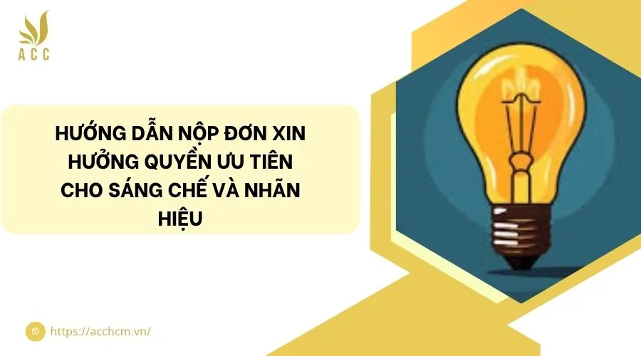 Hướng dẫn nộp đơn xin hưởng quyền ưu tiên cho sáng chế và nhãn hiệu