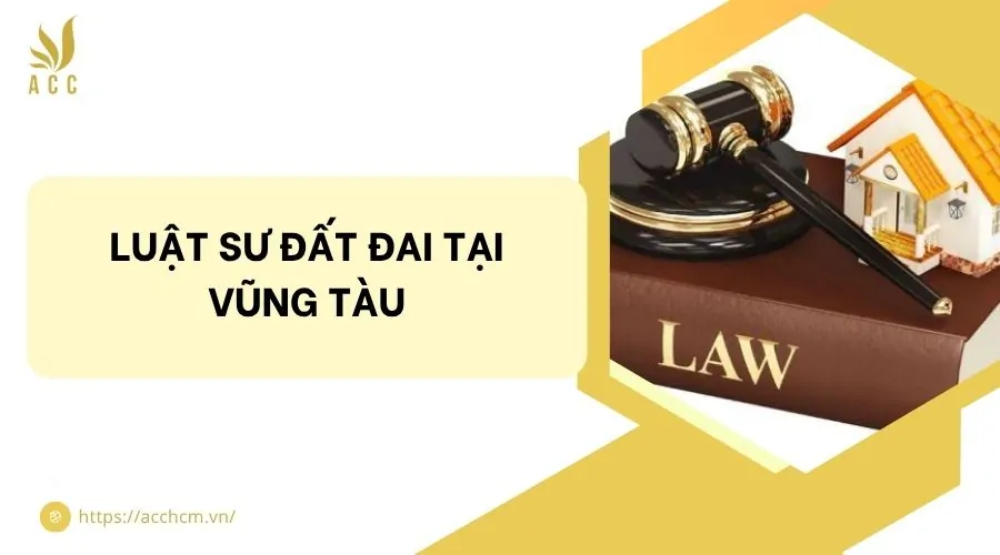 Luật sư đất đai tại Vũng Tàu