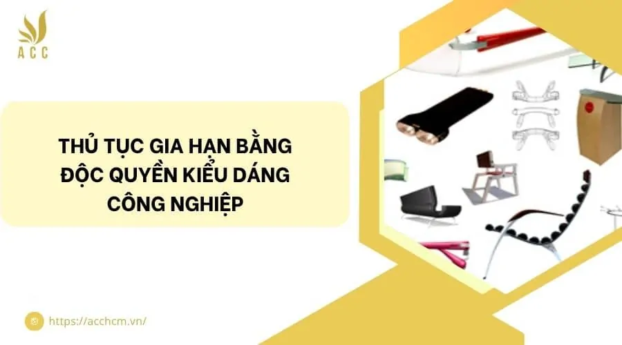 Thủ tục gia hạn bằng độc quyền kiểu dáng công nghiệp