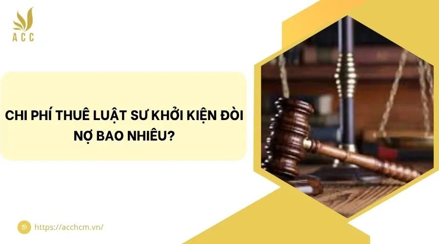 Chi phí thuê luật sư khởi kiện đòi nợ bao nhiêu?