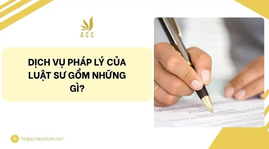 Dịch vụ pháp lý của luật sư gồm những gì?