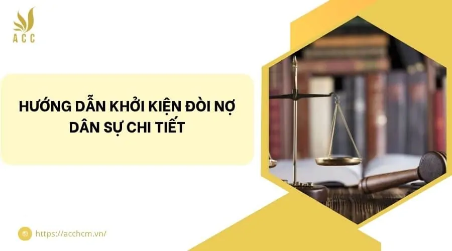 Hướng dẫn khởi kiện đòi nợ dân sự chi tiết