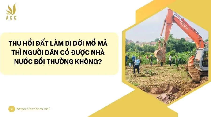 Thu hồi đất làm di dời mồ mả thì người dân có được nhà nước bồi thường