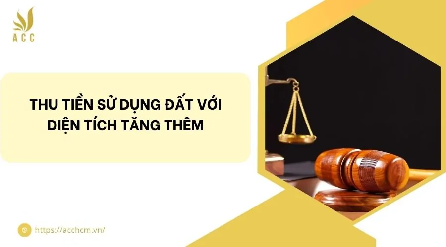 Thu tiền sử dụng đất với diện tích tăng thêm