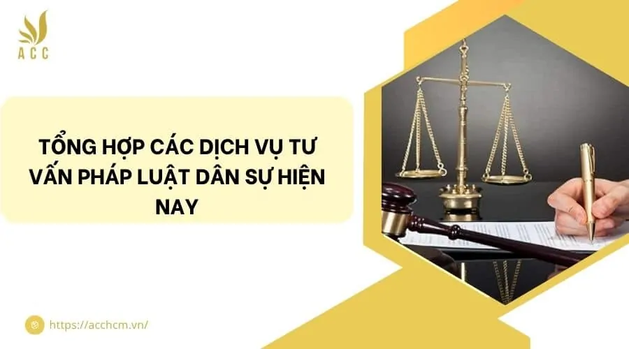 Tổng hợp các dịch vụ tư vấn pháp luật dân sự hiện nay